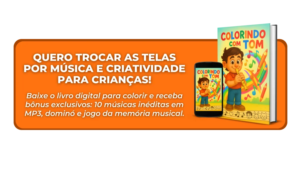 Botão de compra do livro 'Colorindo com Tom', com o texto: 'QUERO TROCAR AS TELAS POR MÚSICA E CRIATIVIDADE PARA CRIANÇAS! Baixe o livro digital para colorir e receba bônus exclusivos: 10 músicas inéditas em MP3, dominó e jogo da memória musical.